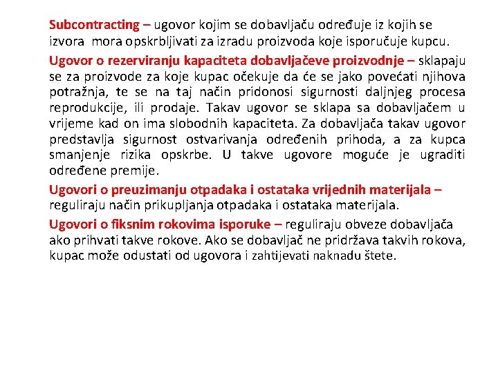 Subcontracting – ugovor kojim se dobavljaču određuje iz kojih se izvora mora opskrbljivati za