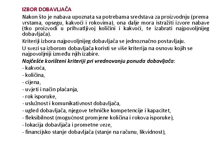 IZBOR DOBAVLJAČA Nakon što je nabava upoznata sa potrebama sredstava za proizvodnju (prema vrstama,