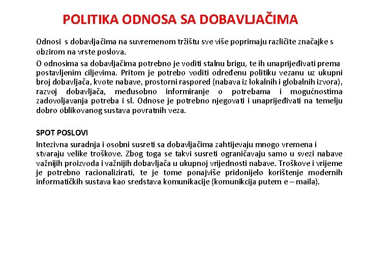 POLITIKA ODNOSA SA DOBAVLJAČIMA Odnosi s dobavljačima na suvremenom tržištu sve više poprimaju različite