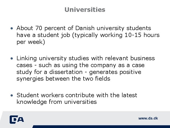 Universities • About 70 percent of Danish university students have a student job (typically
