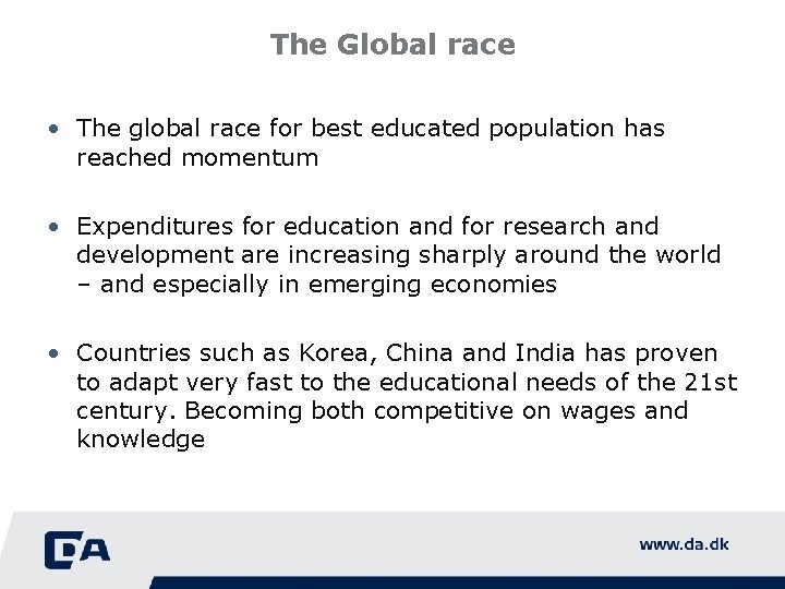 The Global race • The global race for best educated population has reached momentum