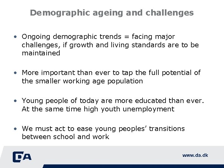 Demographic ageing and challenges • Ongoing demographic trends = facing major challenges, if growth