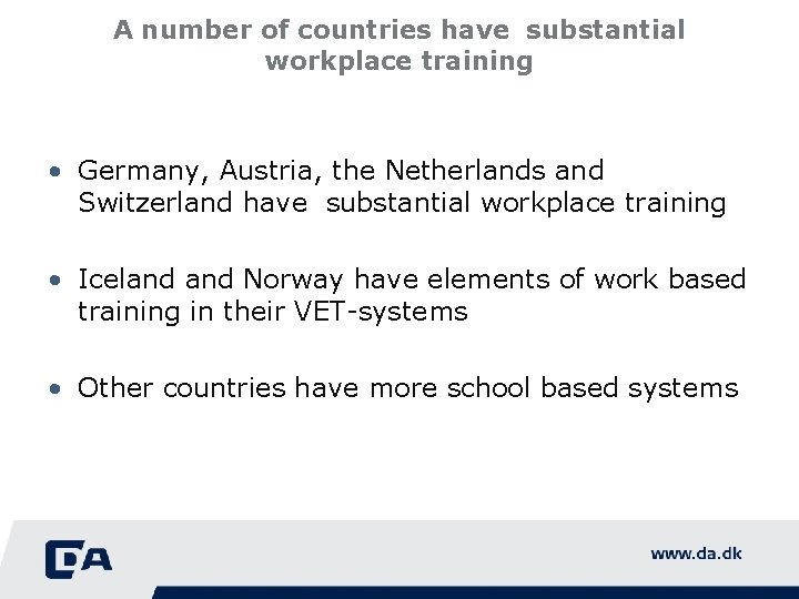 A number of countries have substantial workplace training • Germany, Austria, the Netherlands and