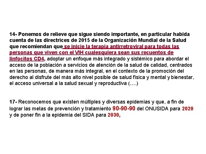 14 - Ponemos de relieve que sigue siendo importante, en particular habida cuenta de