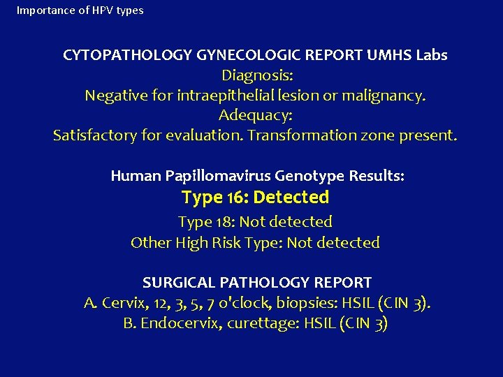 Importance of HPV types CYTOPATHOLOGY GYNECOLOGIC REPORT UMHS Labs Diagnosis: Negative for intraepithelial lesion