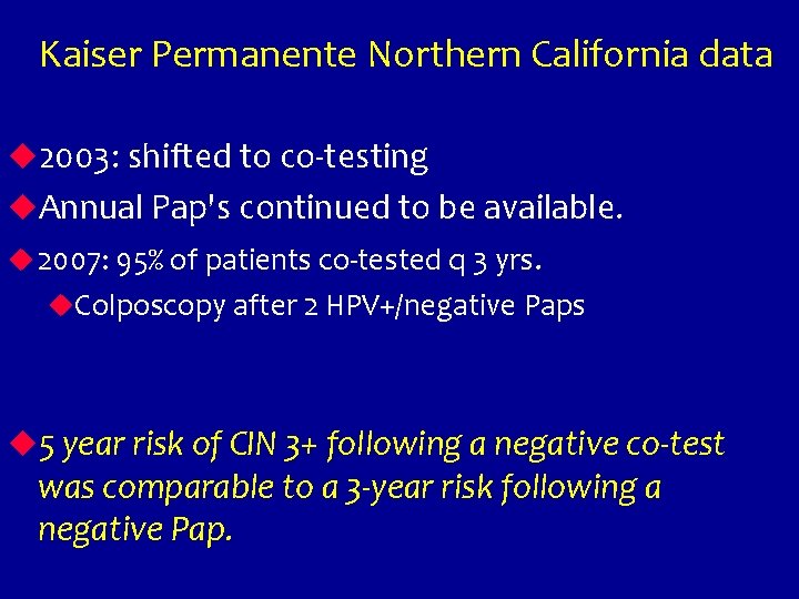 Kaiser Permanente Northern California data u 2003: shifted to co-testing u. Annual Pap's continued
