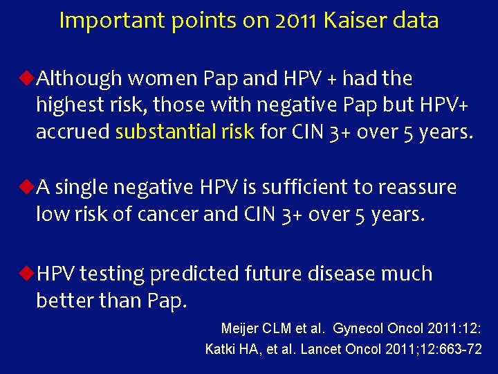 Important points on 2011 Kaiser data u. Although women Pap and HPV + had
