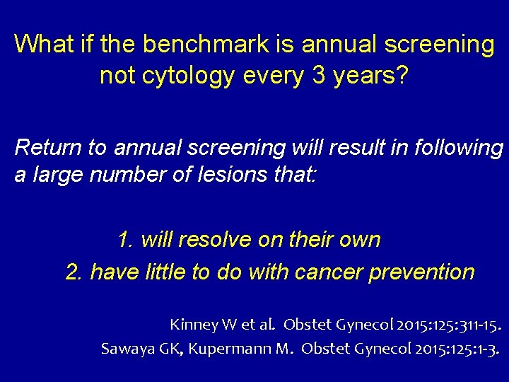 What if the benchmark is annual screening not cytology every 3 years? Return to