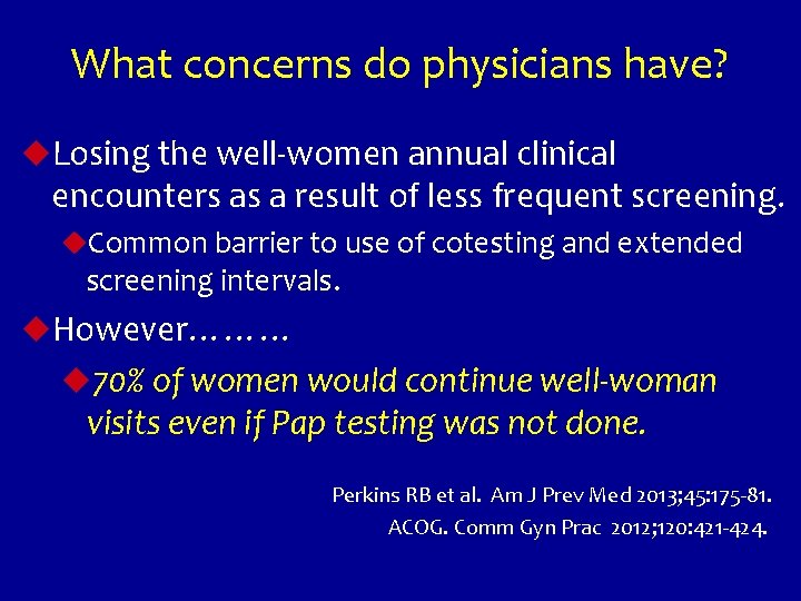 What concerns do physicians have? u. Losing the well-women annual clinical encounters as a