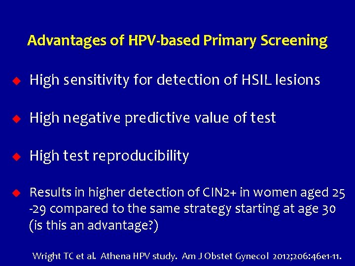 Advantages of HPV-based Primary Screening u High sensitivity for detection of HSIL lesions u