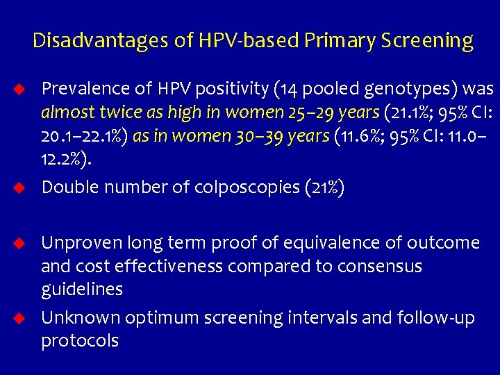 Disadvantages of HPV-based Primary Screening u u Prevalence of HPV positivity (14 pooled genotypes)