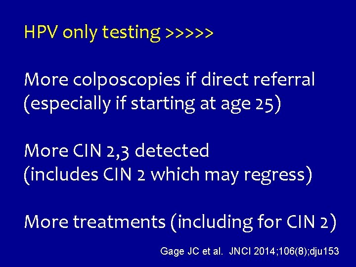 HPV only testing >>>>> More colposcopies if direct referral (especially if starting at age
