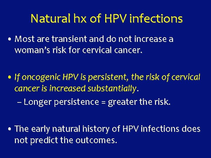 Natural hx of HPV infections • Most are transient and do not increase a