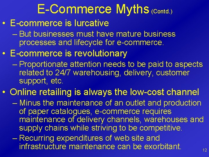 E-Commerce Myths (Contd. ) • E-commerce is lurcative – But businesses must have mature