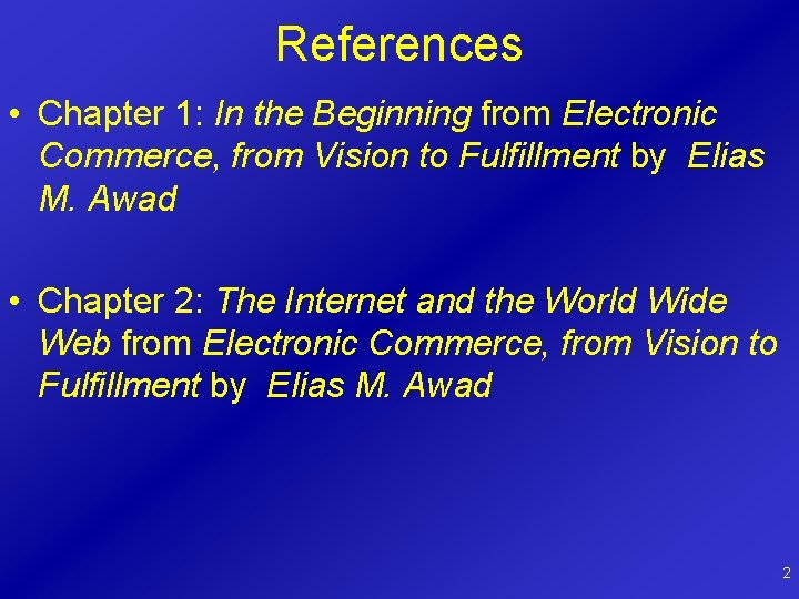 References • Chapter 1: In the Beginning from Electronic Commerce, from Vision to Fulfillment