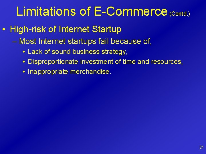 Limitations of E-Commerce (Contd. ) • High-risk of Internet Startup – Most Internet startups