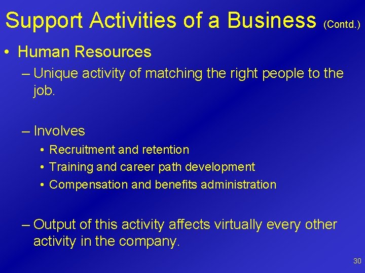 Support Activities of a Business (Contd. ) • Human Resources – Unique activity of