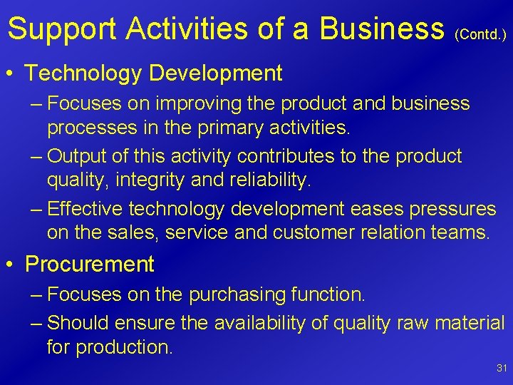 Support Activities of a Business (Contd. ) • Technology Development – Focuses on improving