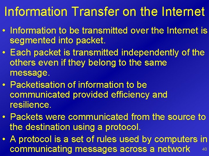 Information Transfer on the Internet • Information to be transmitted over the Internet is