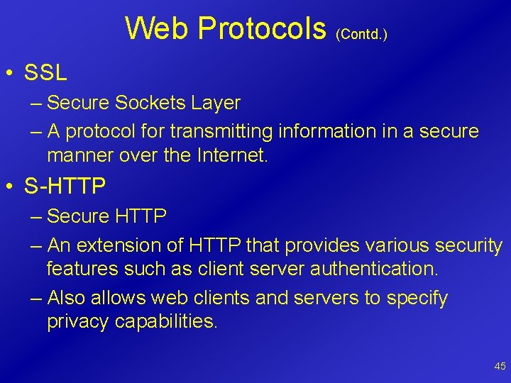 Web Protocols (Contd. ) • SSL – Secure Sockets Layer – A protocol for