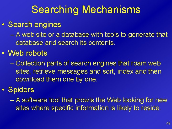 Searching Mechanisms • Search engines – A web site or a database with tools