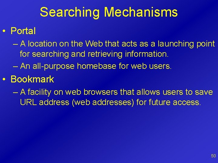 Searching Mechanisms • Portal – A location on the Web that acts as a