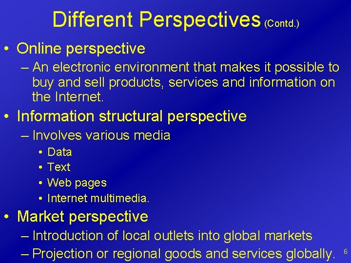 Different Perspectives (Contd. ) • Online perspective – An electronic environment that makes it