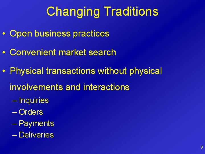 Changing Traditions • Open business practices • Convenient market search • Physical transactions without