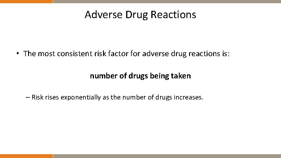 Adverse Drug Reactions • The most consistent risk factor for adverse drug reactions is: