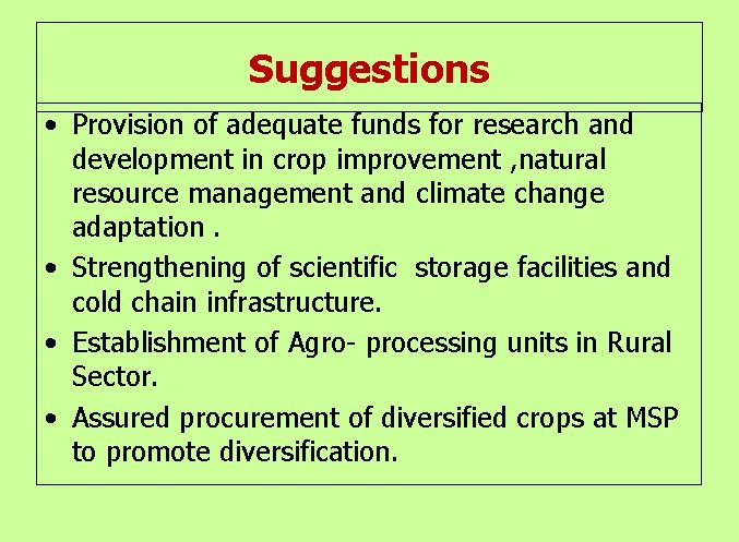 Suggestions • Provision of adequate funds for research and development in crop improvement ,