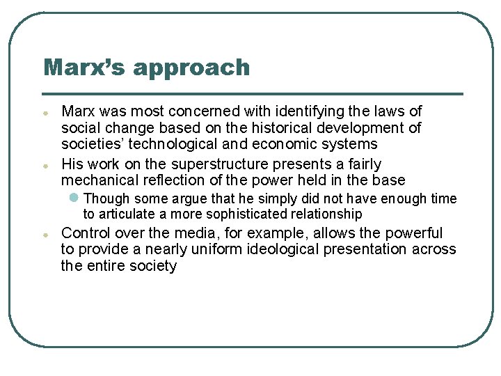 Marx’s approach ● ● Marx was most concerned with identifying the laws of social