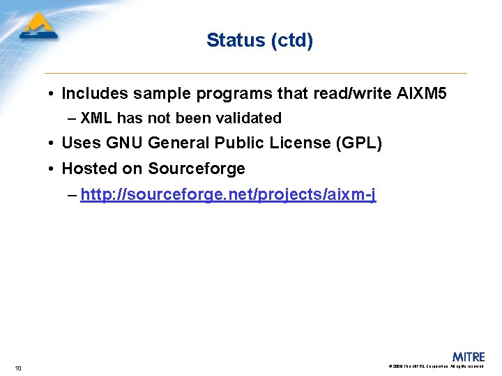 Status (ctd) • Includes sample programs that read/write AIXM 5 – XML has not