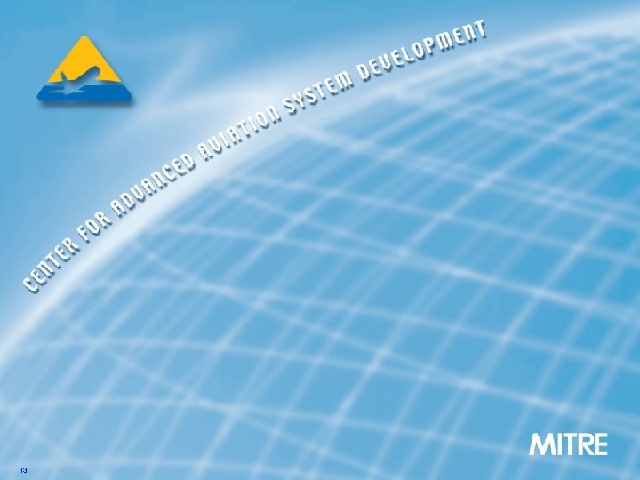 13 © 2008 The MITRE Corporation. All rights reserved. 