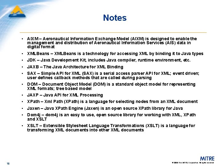 Notes • AIXM – Aeronautical Information Exchange Model (AIXM) is designed to enable the