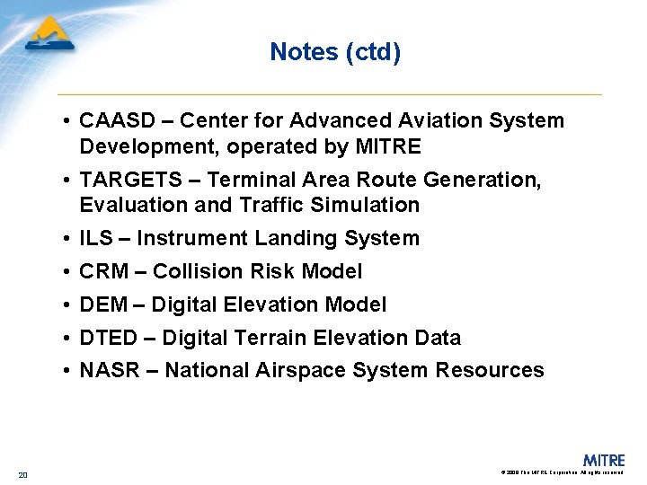 Notes (ctd) • CAASD – Center for Advanced Aviation System Development, operated by MITRE