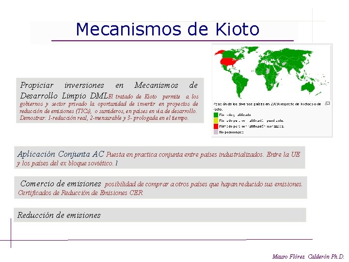 Mecanismos de Kioto Propiciar inversiones en Mecanismos Desarrollo Limpio DMLEl tratado de Kioto permite