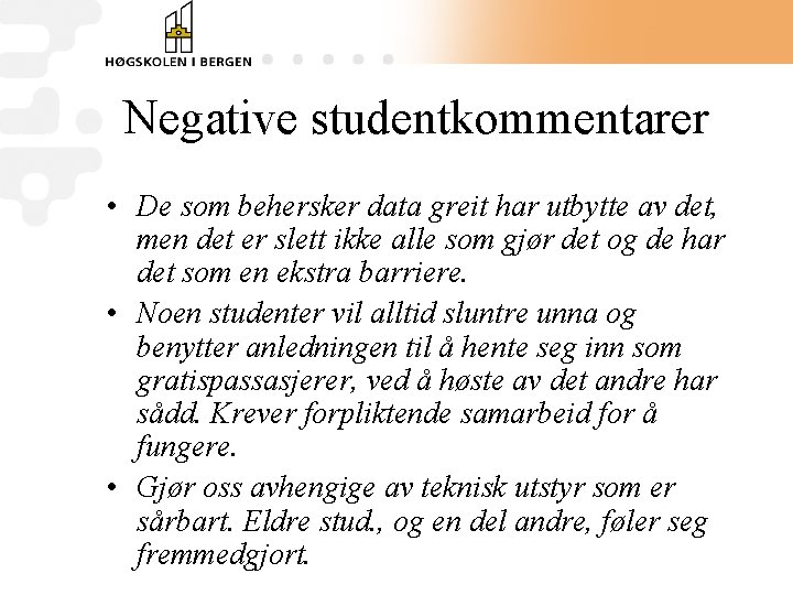 Negative studentkommentarer • De som behersker data greit har utbytte av det, men det