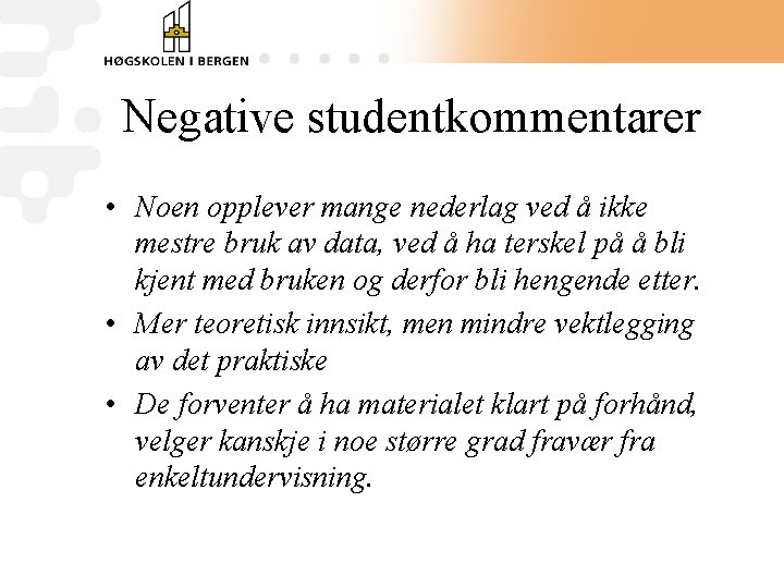 Negative studentkommentarer • Noen opplever mange nederlag ved å ikke mestre bruk av data,