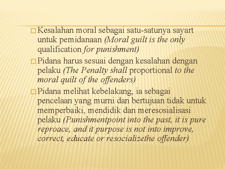 � Kesalahan moral sebagai satu-satunya sayart untuk pemidanaan (Moral guilt is the only qualification