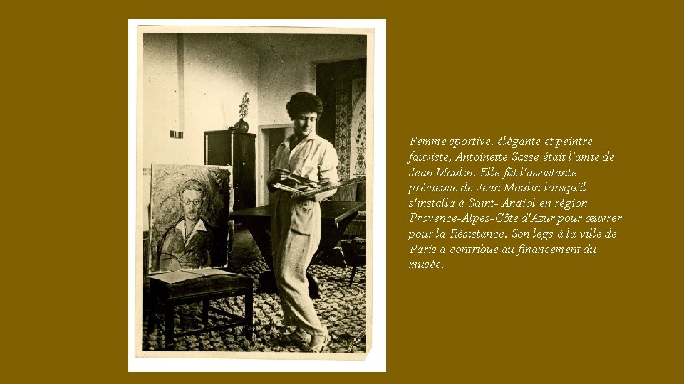 Femme sportive, élégante et peintre fauviste, Antoinette Sasse était l'amie de Jean Moulin. Elle