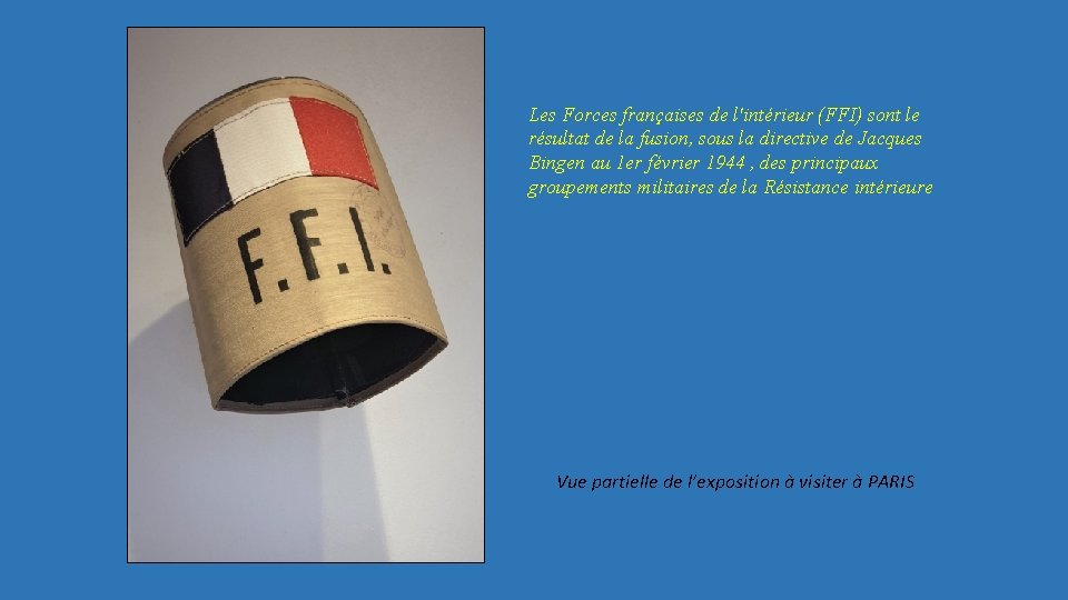 Les Forces françaises de l'intérieur (FFI) sont le résultat de la fusion, sous la