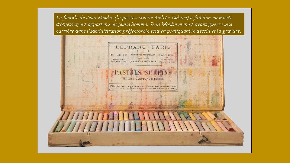La famille de Jean Moulin (la petite-cousine Andrée Dubois) a fait don au musée