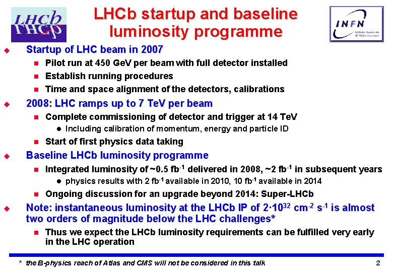 LHCb startup and baseline luminosity programme u Startup of LHC beam in 2007 n