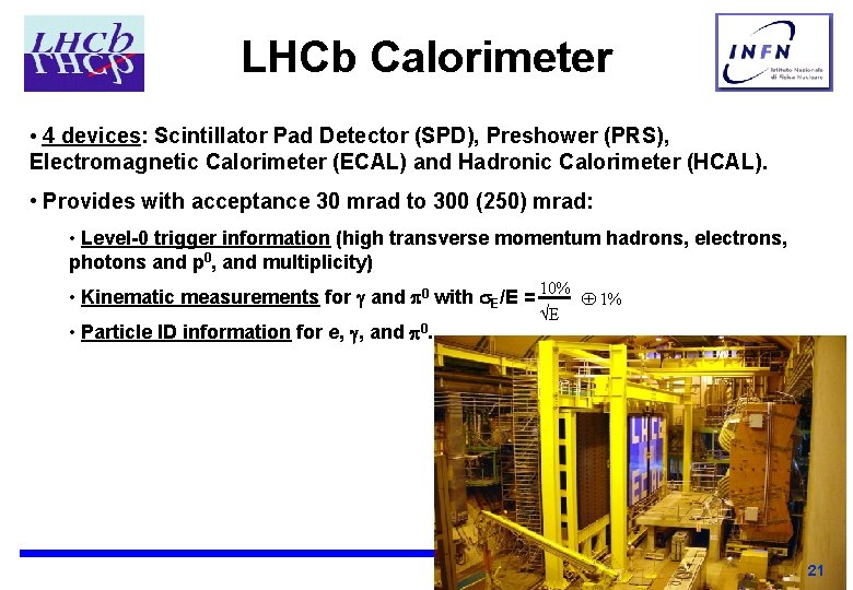 LHCb Calorimeter • 4 devices: Scintillator Pad Detector (SPD), Preshower (PRS), Electromagnetic Calorimeter (ECAL)