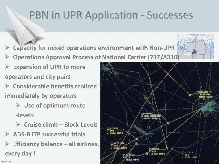 PBN in UPR Application - Successes Ø Capacity for mixed operations environment with Non-UPR