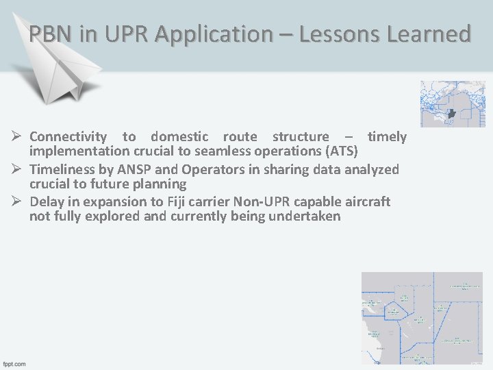 PBN in UPR Application – Lessons Learned Ø Connectivity to domestic route structure –
