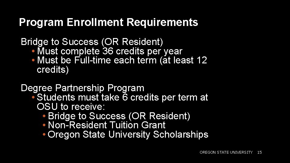 Program Enrollment Requirements Bridge to Success (OR Resident) • Must complete 36 credits per