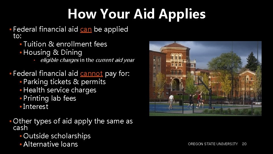 How Your Aid Applies • Federal financial aid can be applied to: • Tuition