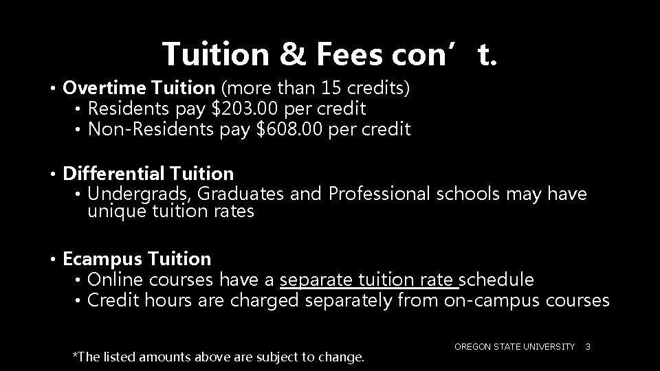 Tuition & Fees con’t. • Overtime Tuition (more than 15 credits) • Residents pay