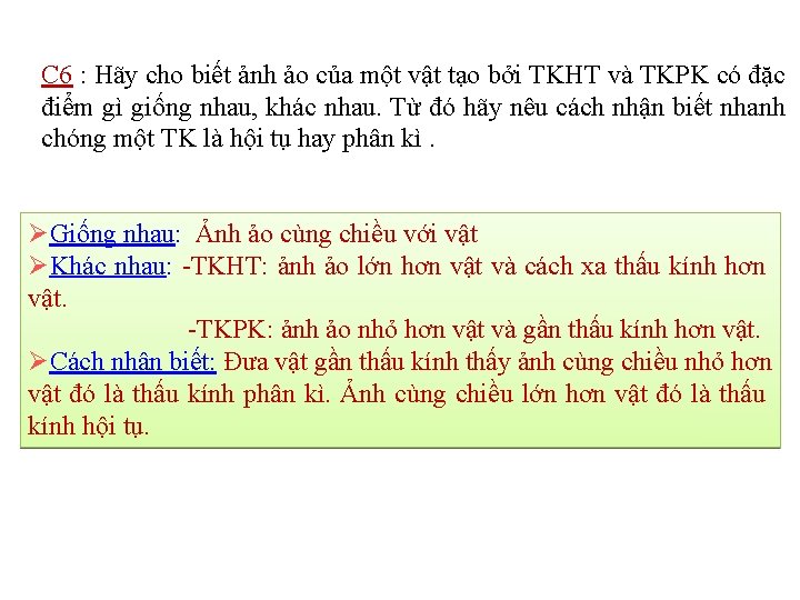 C 6 : Hãy cho biết ảnh ảo của một vật tạo bởi TKHT